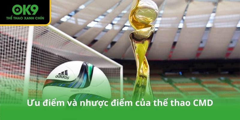 Ưu điểm và nhược điểm của thể thao CMD