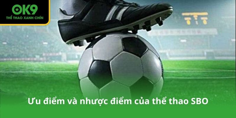Ưu điểm và nhược điểm của thể thao SBO