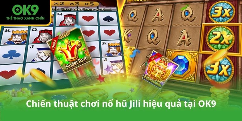 Chiến thuật chơi nổ hũ Jili hiệu quả tại OK9